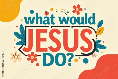 Inspirational Text Design: 'What Would Jesus Do?' in Colorful and Creative Typography for Faith-Based Reflection