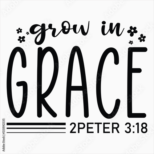  Grow In Grace  Christian T-Shirt design