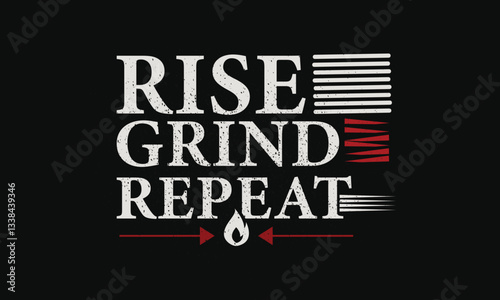 rise grind repeat, motivation, inspirational quote, typography design, hustle, success mindset, workout quote, gym motivation, fitness apparel, entrepreneur mindset, grind mode, determination, vintage