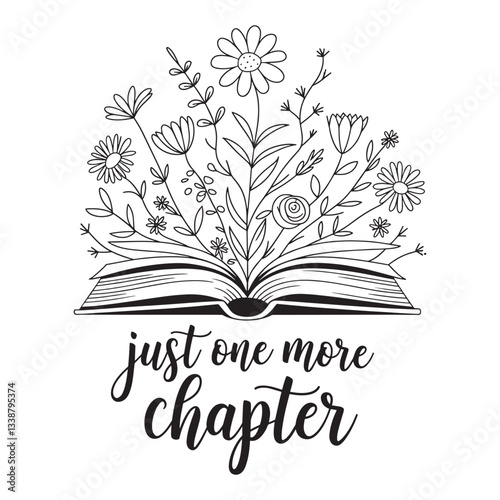 Just One More Chapter. Book with flowers line art design. Floral book. Motivation quote vector design