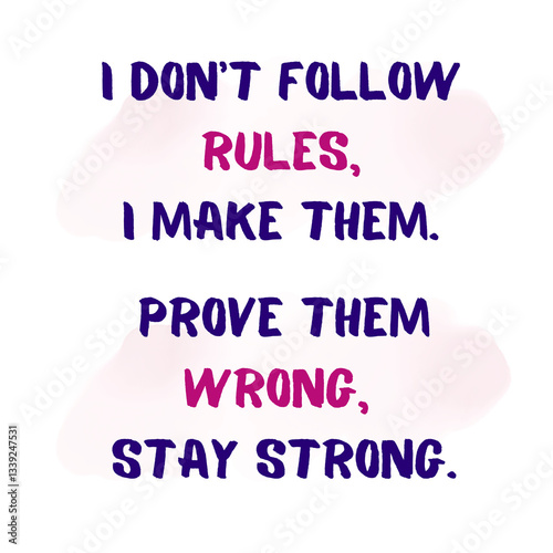 Business word cloud, I don't follow rules i make them, Prove them wrong stay strong.