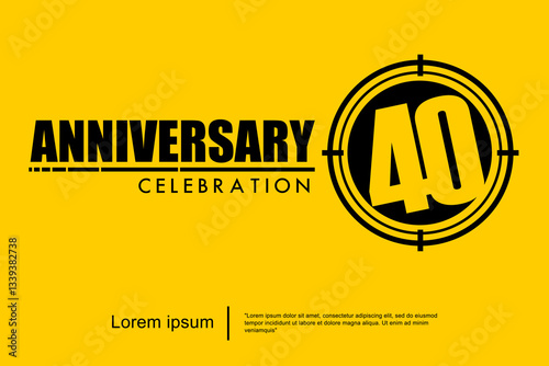 40th years anniversary celebration emblem. black anniversary logo isolated with target crosshairs on yellow background. vector illustration template design for web, flyers, poster, greeting card	
