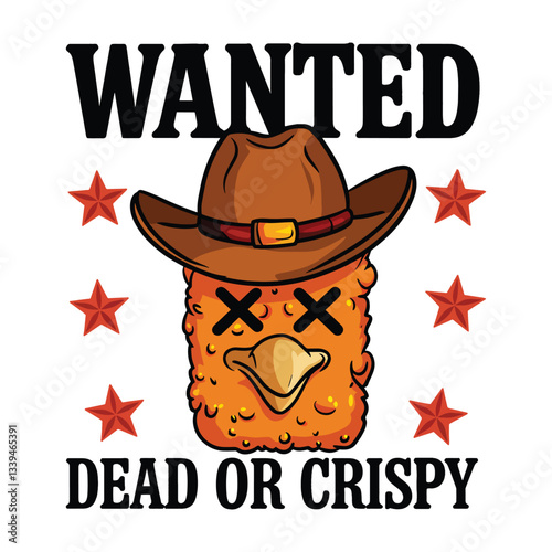Wanted dead or crispy vector design, Wanted funny t shirt design