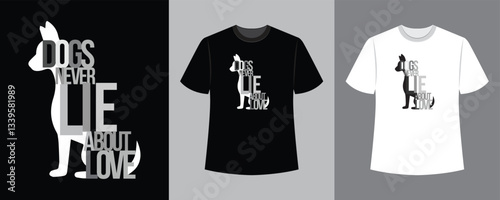 dogs never lie about love text with dog t-shirt design idea