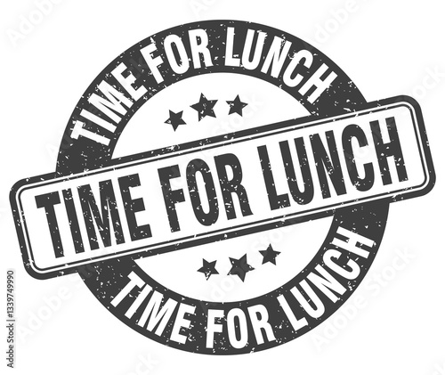time for lunch stamp. time for lunch label. round grunge sign
