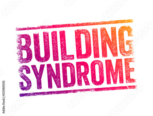 Building Syndrome is a condition in which people in a building develop symptoms of illness or become infected with chronic disease from the building in which they work, text stamp concept background