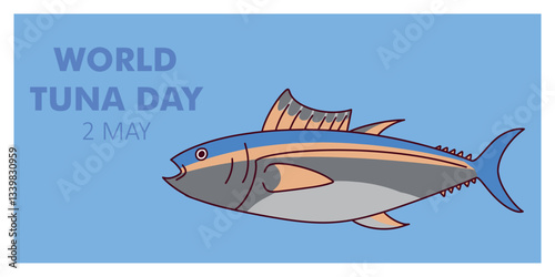 Illustration of a tuna fish with a World Tuna Day banner. The image promotes awareness of sustainable fishing, marine conservation, and the importance of tuna populations in the ocean ecosystem