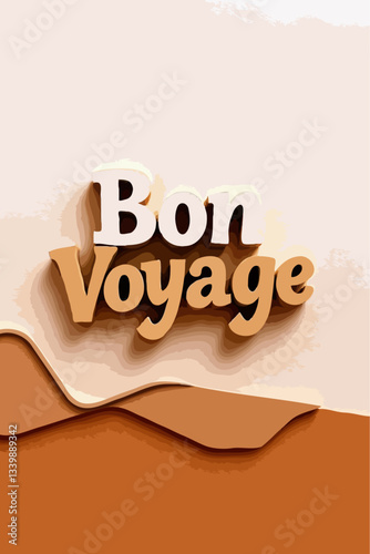 Bon Voyage Greeting Card Wish Vector - Retro beige and brown 3D text with layered paper effect, evoking warm, inviting farewell feelings.