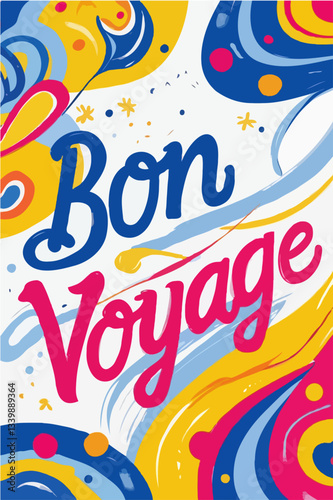 Bon Voyage Greeting Card Wish Vector - Vibrant, dynamic text with colorful swirls and waves, evoking energetic, festive farewell feelings.