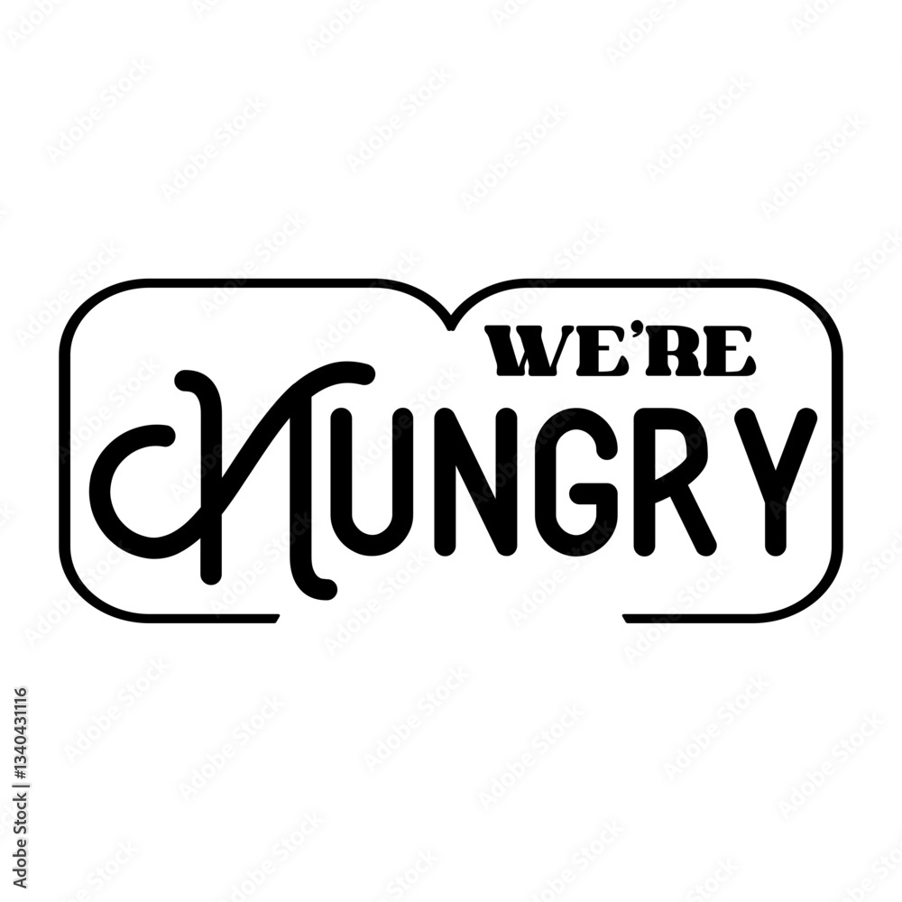 We're Hungry SVG We're Hungry SVG
