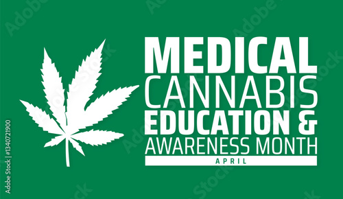 Medical Cannabis Education and Awareness Month background banner or poster design template. observed every year in  April. Holiday concept. Use to any Template, card, poster, placard, template.