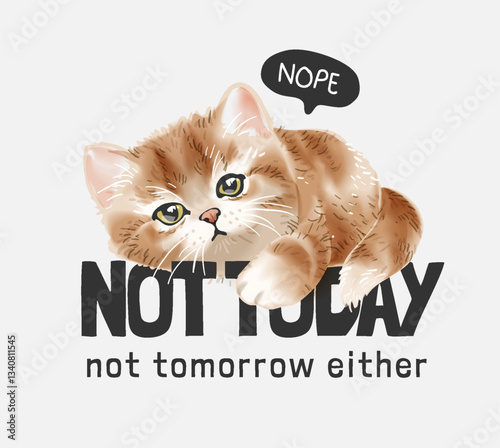 not today slogan with lazy kitten lying vector illustration created by hand drawn