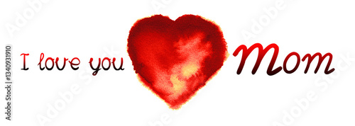 I love you MOM .Abstract colorful watercolor heart .