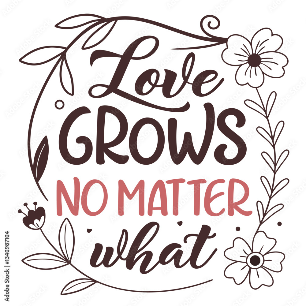 Fototapeta premium Love Grows No matter what, mothers day floral typography design, vector, illustration, ai generated