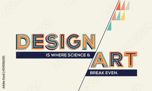 Design concept in modern typography.  Design quote in geometrical style. Concept of art and design for banner, wall graphics, poster and office space graphics.
