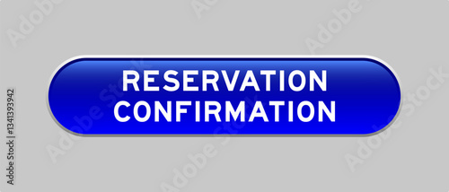 Blue color capsule shape button with word reservation confirmation on gray background