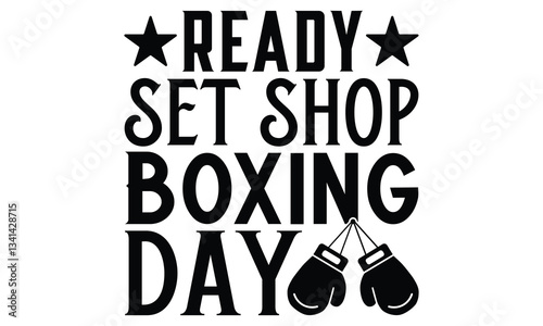 Ready Set Shop Boxing Day - Boxing Gloves T Shirt Design, Modern calligraphy, Cutting and Silhouette, for prints on bags, cups, card, posters.