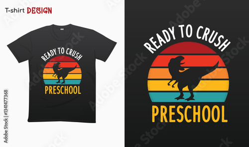 "Ready To Crush Preschool" T Rex Sunset Retro Back To School T-shirt template design. Eps 10 vector