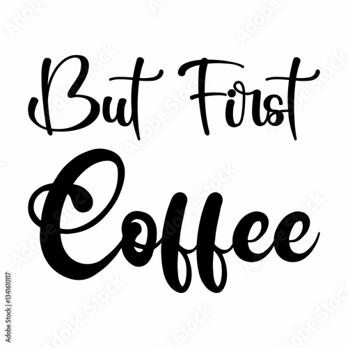 but first coffee black letter quote