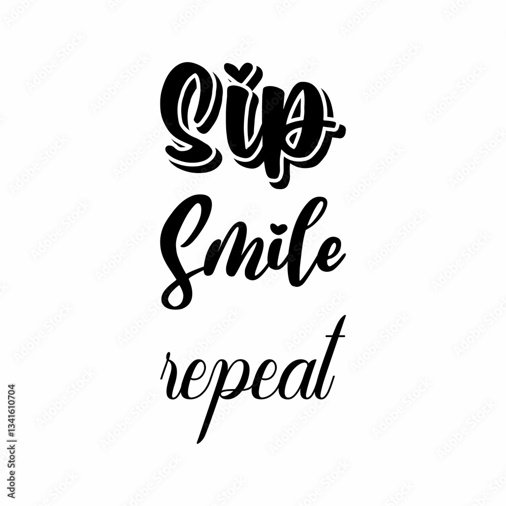 sip smile repeat black letters quote sip smile repeat black letters quote