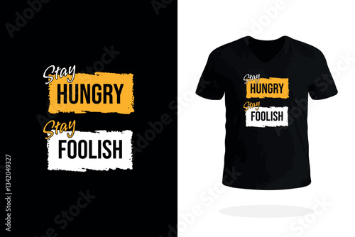 Stay Hungry Stay Foolish Motivational T Shirt Print