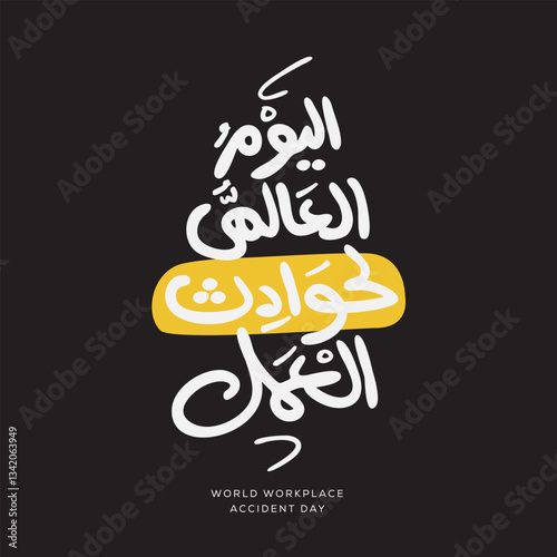 Arabic Text Design Mean in English (World Workplace Accident Day), Vector Illustration.