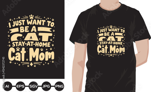 Animal Quote and saying - I just want to be a stay at home cat mom - t-shirt.Vector design, poster for pet lover. t shirt for Cat lover.