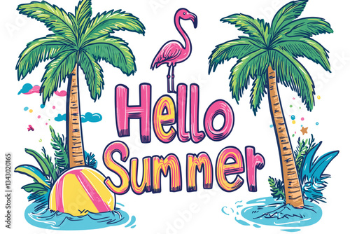 A colorful illustration of the words quick Hello Summer surrounded by palm trees a flamingo a beach ball and a life preserver on a beach with water. 