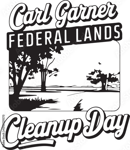 carl garner federal lands cleanup day slogan, typography graphic design, vektor illustration, for t-shirt, background,