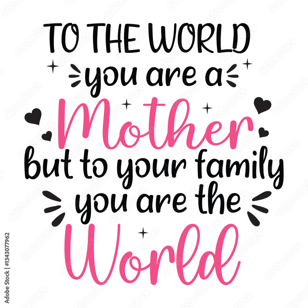 To The World You Are A Mother But To Your Family You Are The World - Mother's Day T-shirt Design Vector, Mom Typographic Shirt, Motherhood illustration
To The World You Are A Mother But To Your Family You Are The World - Mother's Day T-shirt Design Vector, Mom Typographic Shirt, Motherhood illustration