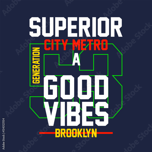 superior city metro good vibes typography design with brooklyn generation number style illustration vector
