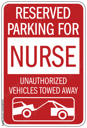 Nurse parking sign reserved parking parking for nurse. Unauthorized vehicles towed away