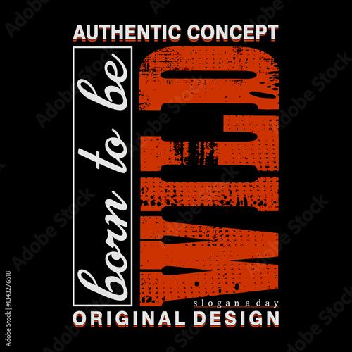 born to be wild grunge concept original text vector art