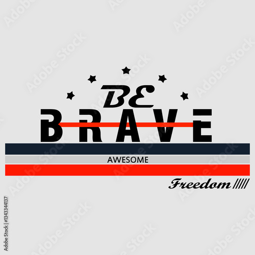 be brave freedom motivational slogan with star design, illustration vector style, letters style