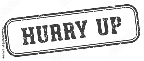 hurry up stamp. hurry up rectangular stamp on white background