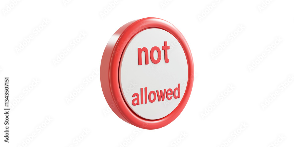 Red Circular Button With Not Allowed Text. Symbol Of Restriction And Prohibition Isolated On Transparent Background Red Circular Button With Not Allowed Text. Symbol Of Restriction And Prohibition Isolated On Transparent Background