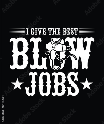 I GIVE THE BEST BLOW JOBS TSHIRT DESIGN