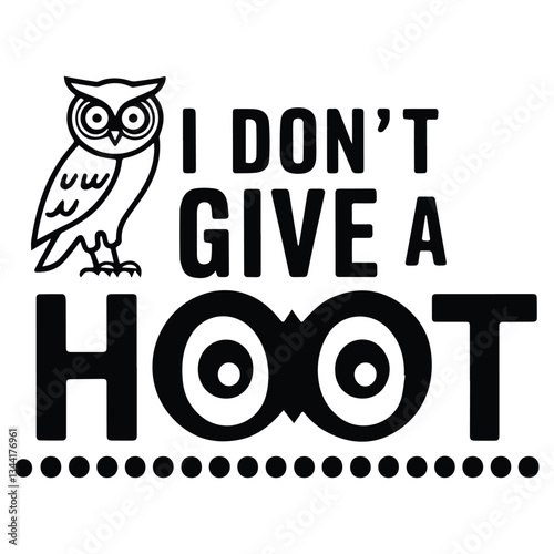 I don't give a hoot Graphic design for OWL Lovers