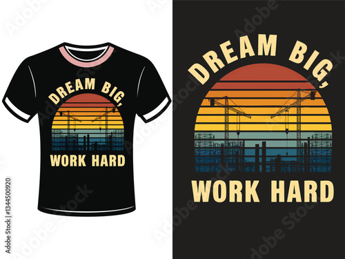 Motivational T-Shirt Design Featuring Construction and "Dream Big, Work Hard
