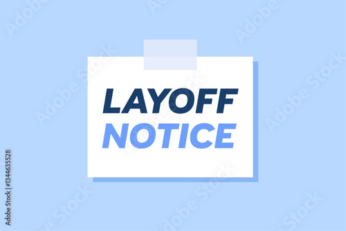 Layoff notice message on a white paper attached with tape. Job loss and employment changes.