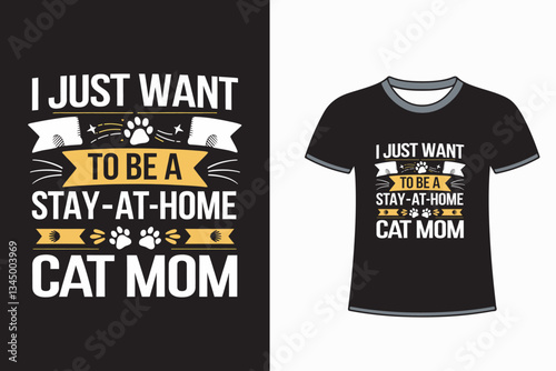 I just want to be a stay-at-home cat Mom t shirt design vector graphics 
