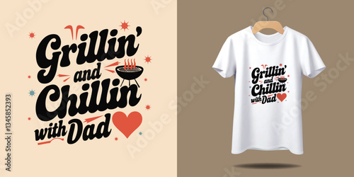 "Grillin' and Chillin' Design: A dynamic design, emblazoned with the inviting phrase "Grillin' and Chillin' with Dad". It features a festive composition alongside a mockup t-shirt design.