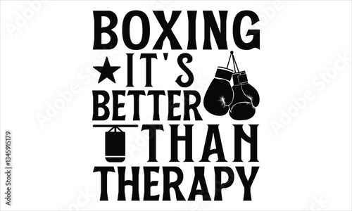 Boxing It's Batter Than Therapy - Boxing Gloves T shirt Design, Modern calligraphy, Conceptual handwritten phrase calligraphic, Cutting Cricut and Silhouette, EPS 10