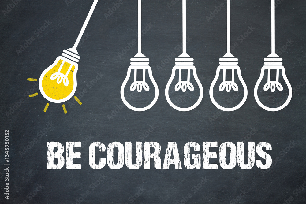 Fototapeta premium Be Courageous 