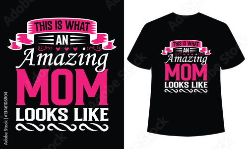 This is what an amazing mom looks like, happy mother's day Inspirational typography t-shirt design