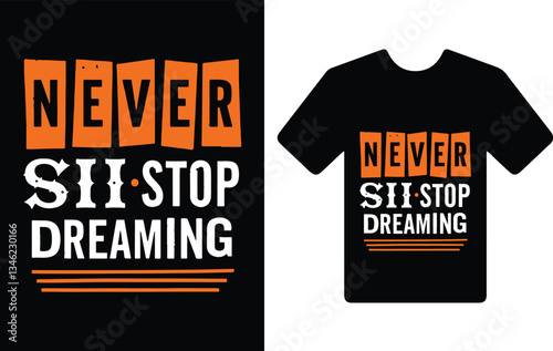 "never stop dreaming." t shirt typography design