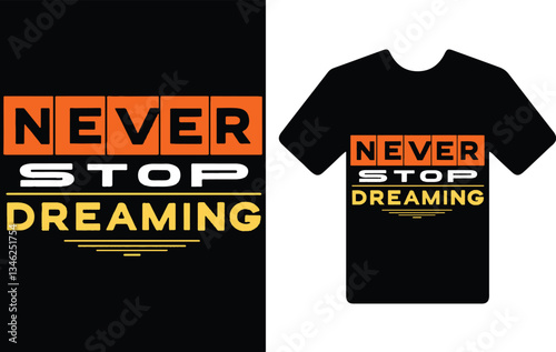 "never stop dreaming." t shirt typography design
