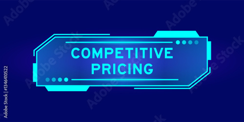 Futuristic hud banner that have word competitive pricing on user interface screen on blue background
