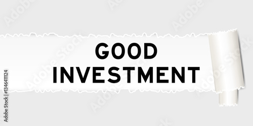Ripped gray paper background that have word good investment under torn part