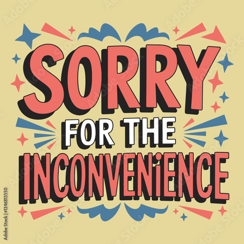 Illustration A sign that says sorry for the inconvenience